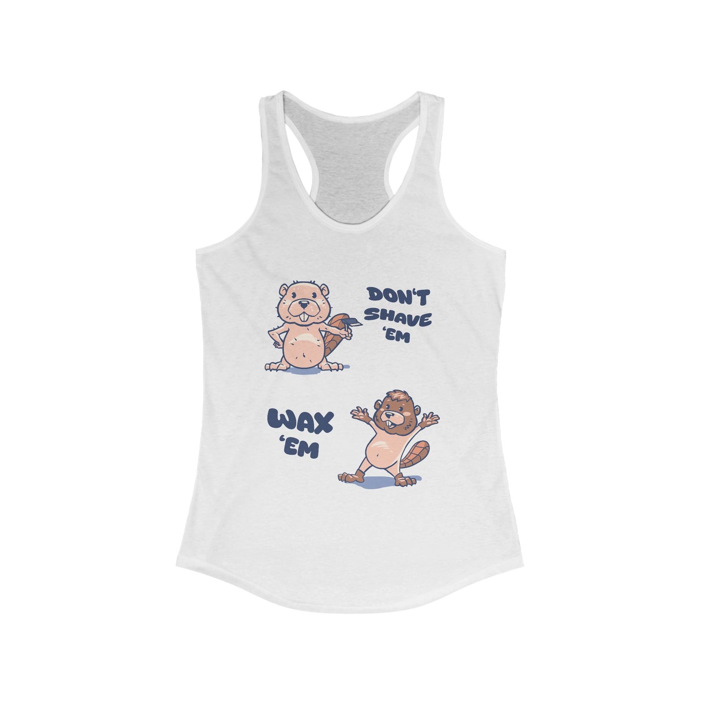 Funny Racerback Tank Top - "Don't Shave 'Em, Wax 'Em" - Casual Summer Top, Gift for Women, Workout Gear, Humor Apparel, Pool Party Wear