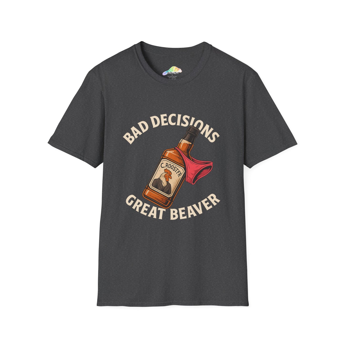 Funny Unisex T-Shirt, Great Beaver Design, Bad Decisions Humor, Casual Wear, Gift for Friends, Party or Celebration Shirt