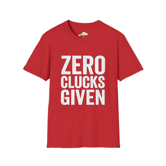 Sassy Graphic Tee, Zero Clucks Given T-Shirt, Funny Gift Shirt, Casual Wear, Unisex Humor Top