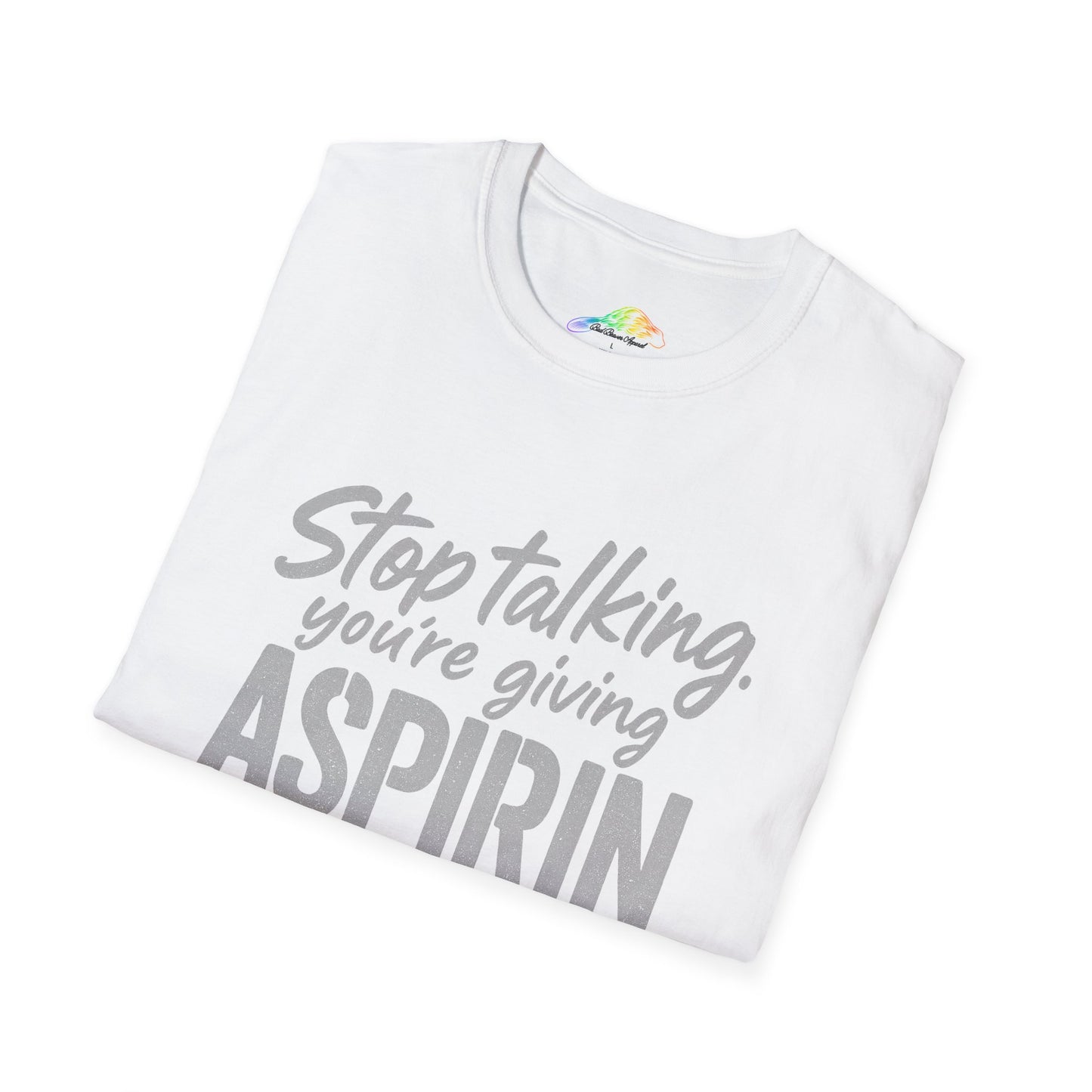 Funny Aspirin Quote Unisex T-Shirt, Gift for Health Professionals, Casual Wear, Humor Tee, Conversation Starter