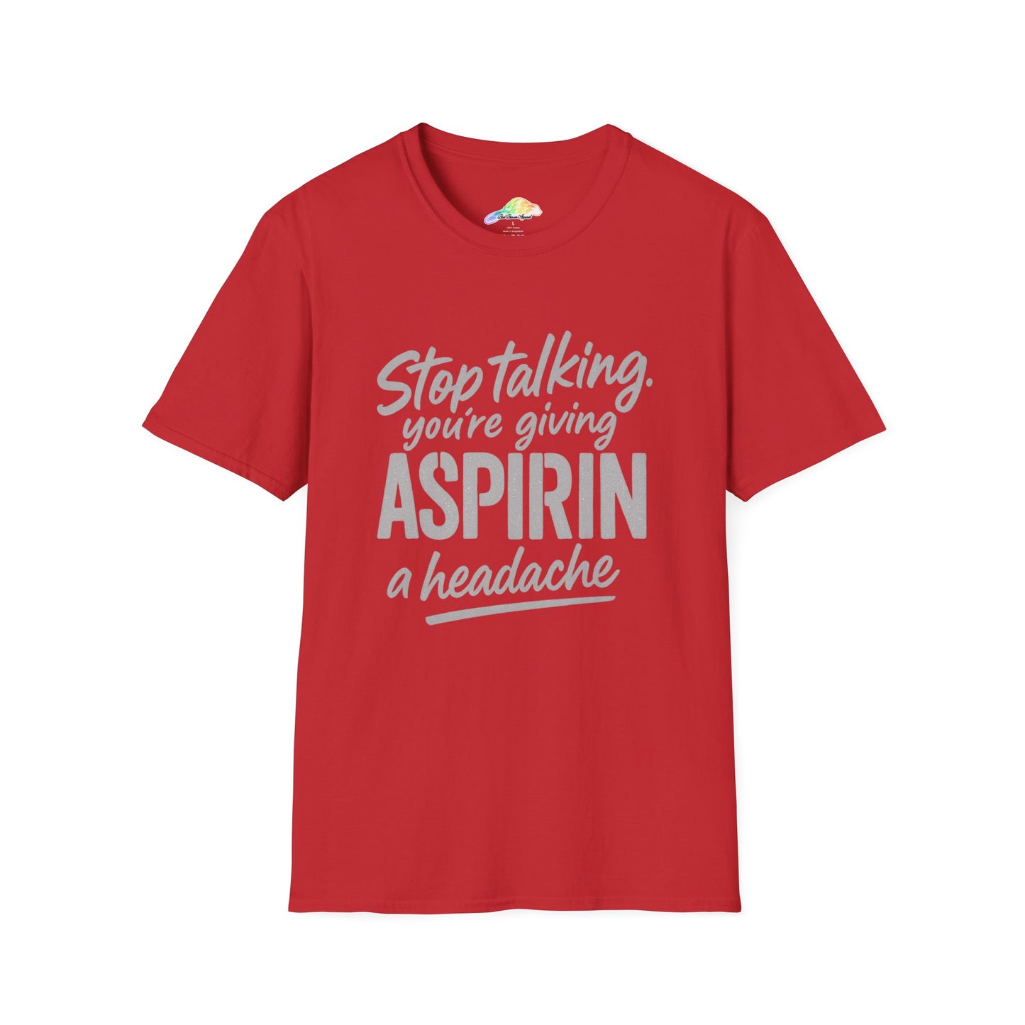 Funny Aspirin Quote Unisex T-Shirt, Gift for Health Professionals, Casual Wear, Humor Tee, Conversation Starter