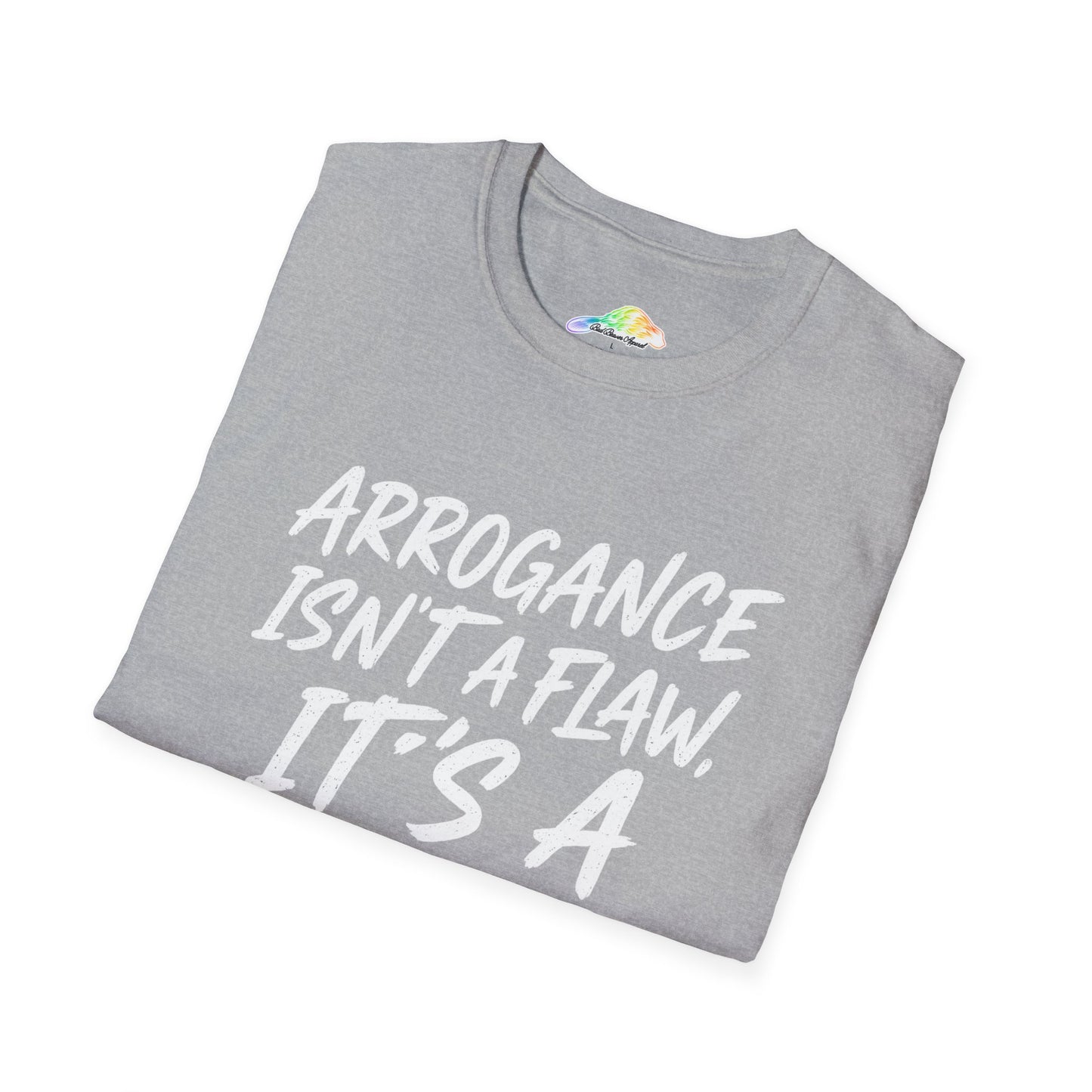 Arrogance Isn't a Flaw T-Shirt, Cool Graphic Tee, Statement Shirt, Gift for Him, Motivational Apparel, Casual Wear
