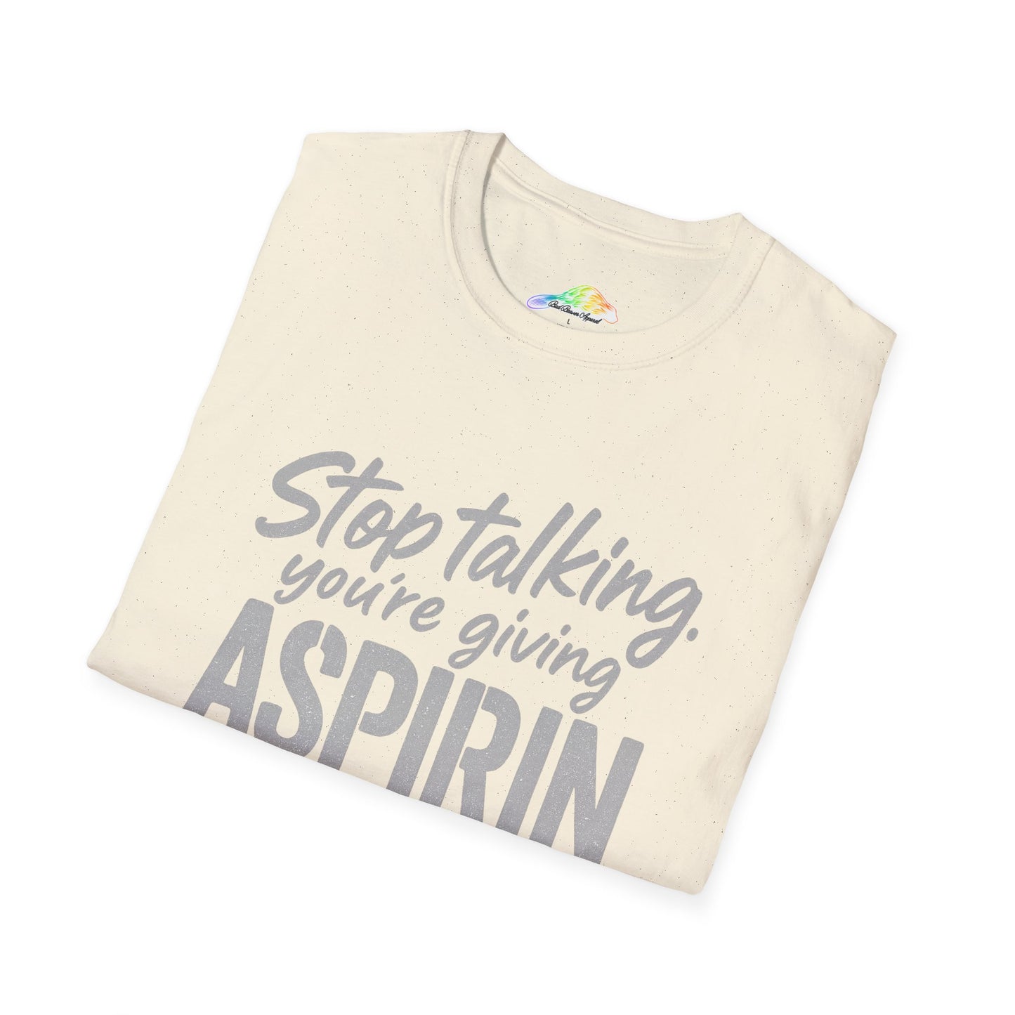 Funny Aspirin Quote Unisex T-Shirt, Gift for Health Professionals, Casual Wear, Humor Tee, Conversation Starter