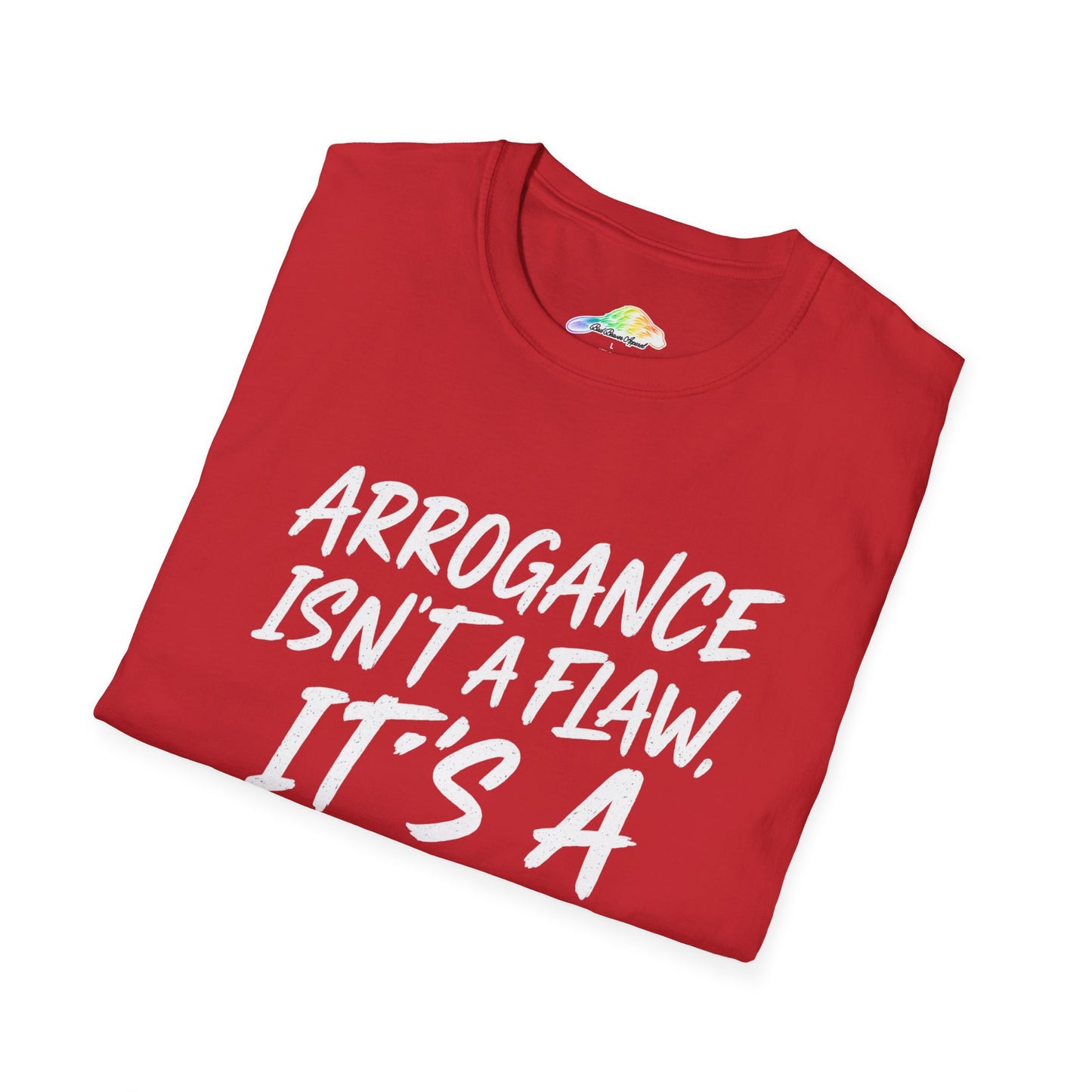 Arrogance Isn't a Flaw T-Shirt, Cool Graphic Tee, Statement Shirt, Gift for Him, Motivational Apparel, Casual Wear