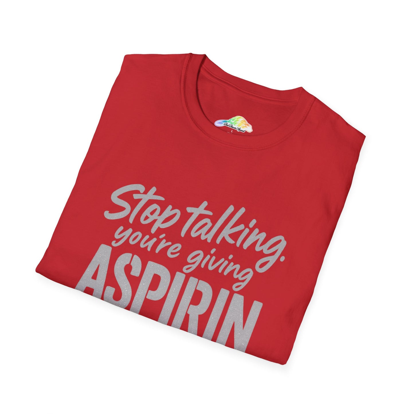 Funny Aspirin Quote Unisex T-Shirt, Gift for Health Professionals, Casual Wear, Humor Tee, Conversation Starter
