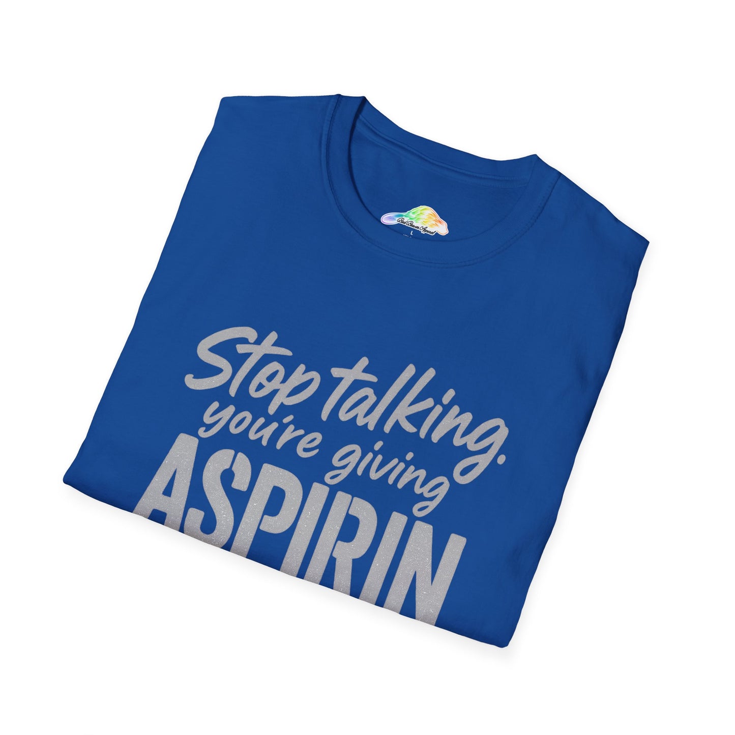 Funny Aspirin Quote Unisex T-Shirt, Gift for Health Professionals, Casual Wear, Humor Tee, Conversation Starter
